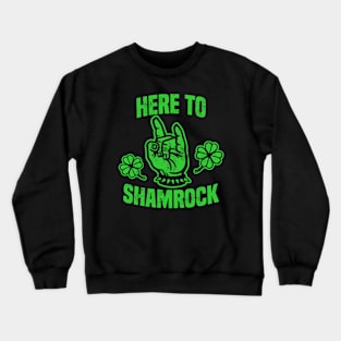 HERE TO SHAMROCK Crewneck Sweatshirt